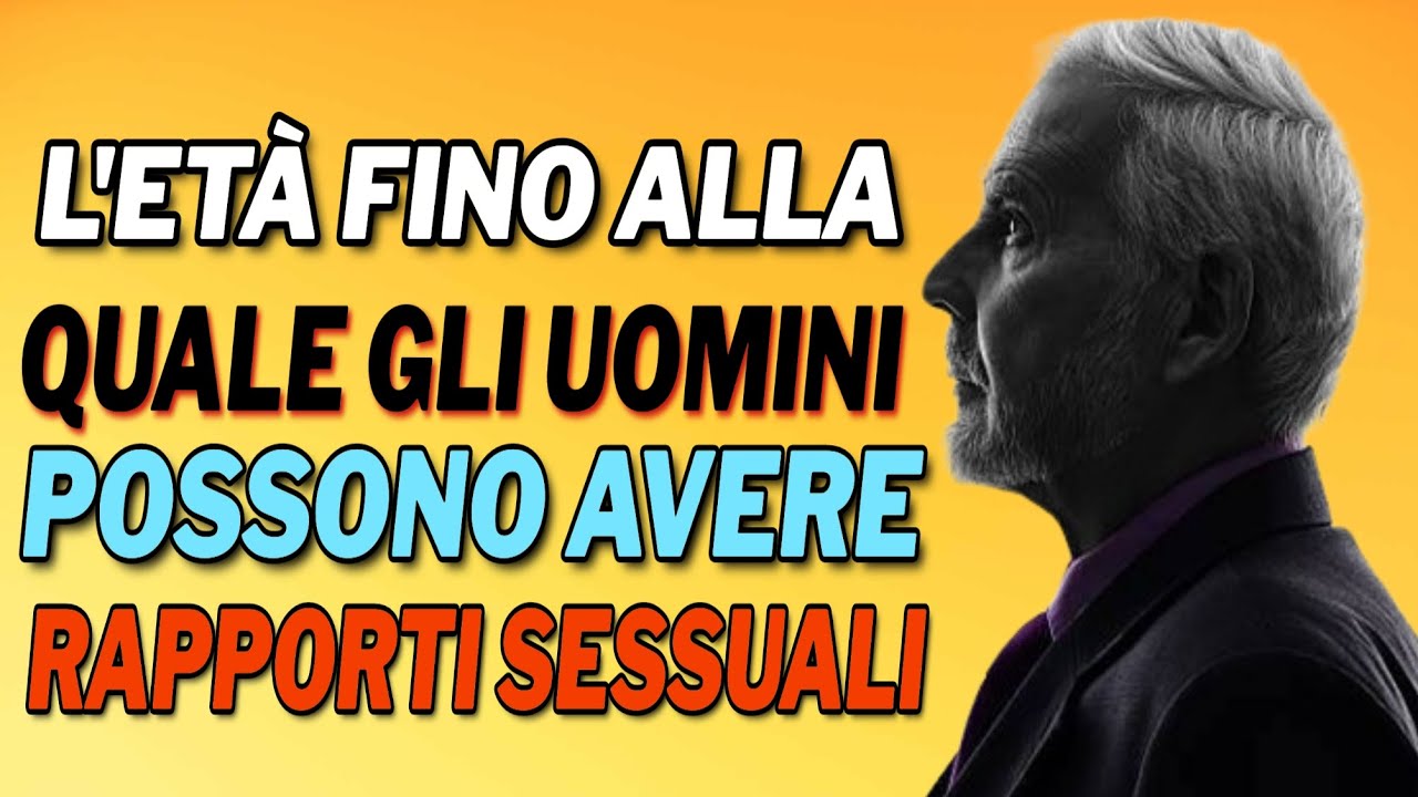 L'età fino alla quale gli uomini possono avere rapporti sessuali - YouTube