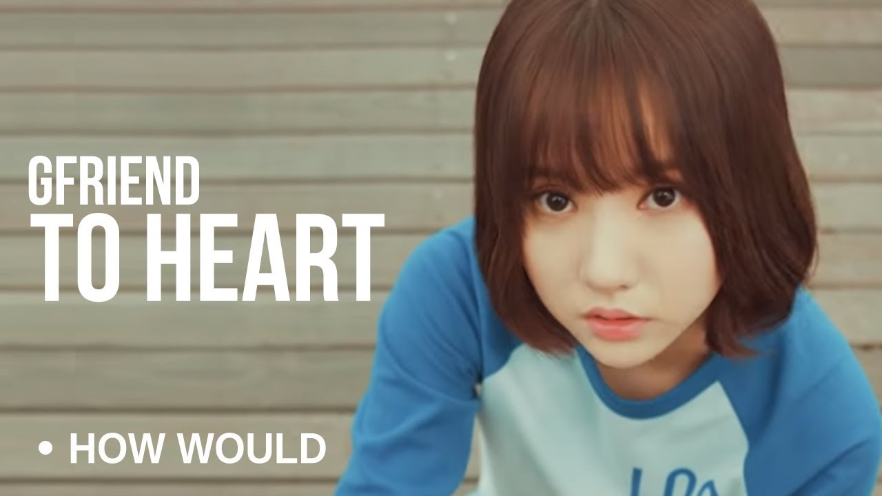 How Would GFRIEND Sing -To Heart by fromis_9 I Line Distribution