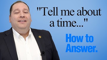 "Tell Me About A Time..." Questions | How To Answer (with former CEO)