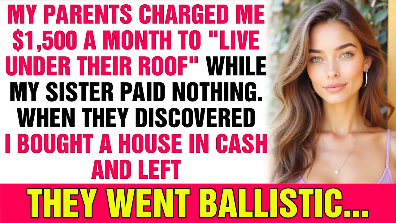 My Parents Charged Me Rent While My Sister Lived Free—Then I Bought a House in Cash