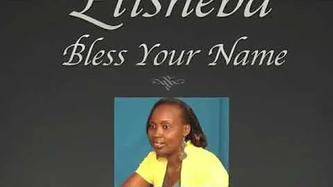 BLESS YOUR NAME by ELISHEBA TEHILLAH(Lyrics video).