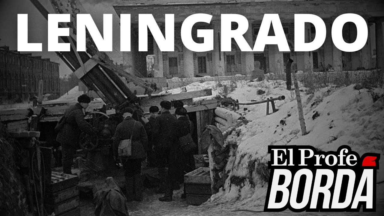 LA BATALLA DE LENINGRADO: EL ASEDIO MAS TERRIBLE DE LA SEGUNDA GUERRA MUNDIAL