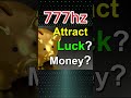 777 Hz Frequency Attract Money Luck Abundance 777 Hz Frequency Attract Money Luck Abundance