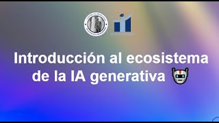 Introducción al ecosistema de la IA generativa parte 2/4