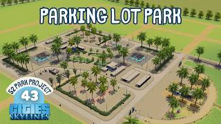 Park 43 Parking Lot Park | Cities Skylines – 52 Parks