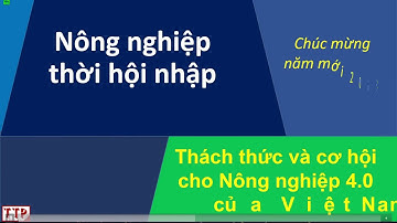 PowerPoint Slide Show  Thách thức và cơ hội cho Nông nghiệp 4.0 của Việt Nam