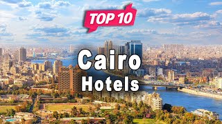 Top 10 Hotels to Visit in Cairo | Egypt - English