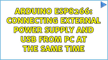 Arduino ESP8266: Connecting external power supply and USB from PC at the same time (3 Solutions!!)
