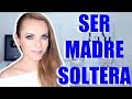 STORYTIME: SER MADRE SOLTERA #storytime