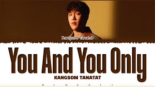 【Kangsom Tanatat】 You and You Only (คุณและคุณเท่านั้น) - (Color Coded Lyrics) | REQUEST |