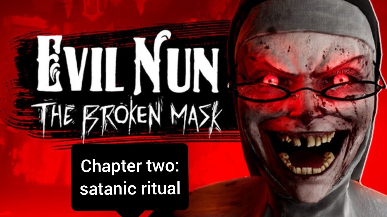 Evil nun the broken mask chapter two : satanic ritual