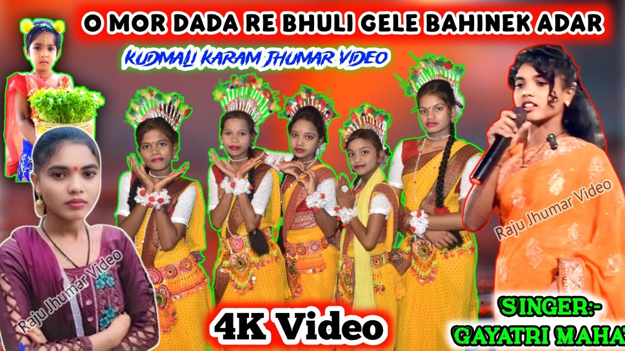 O Mor Dada Re Bhuli Gele Bahinek Adar 💥 Gayatri Mahato Video // Kudmali Karam Jhumar 💥 Raju Jhumar.