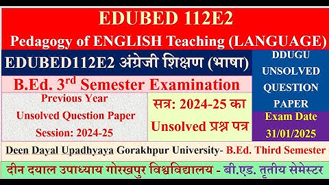 UNSOLVED EDUBED112E2, 2024-25 Pedagogy of ENGLISH Teaching, अंग्रेजी शिक्षण, भाषा शि. QUESTION PAPER