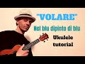 Tutorial ukulele - Nel blu dipinto di blu - ( VOLARE ) di Modugno e Migliacci