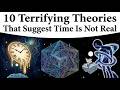 10 Terrifying Theories That Suggest Time Is Not Real