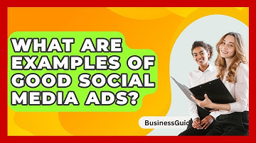 What Are Examples Of Good Social Media Ads? - BusinessGuide360.com