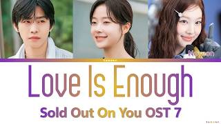 Nayeon Love Is Enough (Sold Out On You OST 7) Lyrics