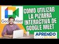 COMO UTILIZAR LA PIZARRA INTERACTIVA DE GOOGLE MEET// APRENDO EN CASA