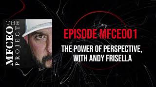The Power Of Perspective, with Andy Frisella - MFCEO1