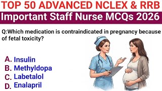 Top 50 Advanced NCLEX RRB Staff Nurse MCQs 2026 Repeated Rare Most Expected Questions Practice