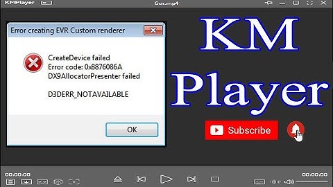 How to Problem Error code: 0x8876086A DX9AllocatorPresenter failed D3DERR_NOTAVAILABLE in KM Playe