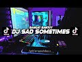 DJ SAD SOMETIMES PT II SANGAT SANTUY | VIRAL TERBARU 2022🎶REMIX FULL BASS 🔊 BY FERNANDO BASS