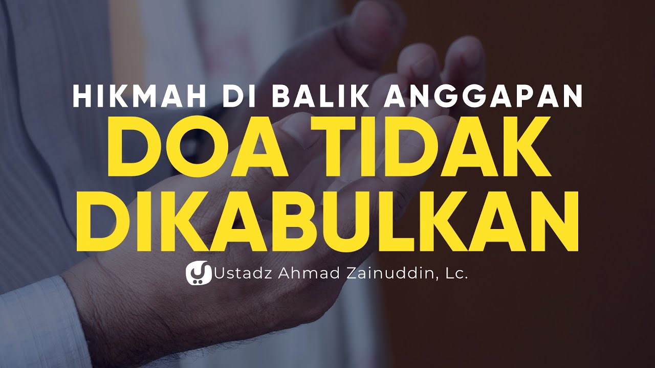 ⁣Hikmah Terlambatnya Pengabulan Doa  - Ustadz Ahmad Zainuddin, Lc. - Ceramah Agama