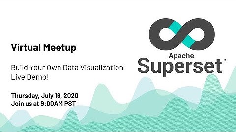 Apache Superset Virtual Meetup - 2020-07-16