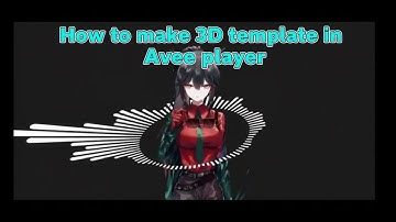 How to make 3D template in Avee player [Tutorial]