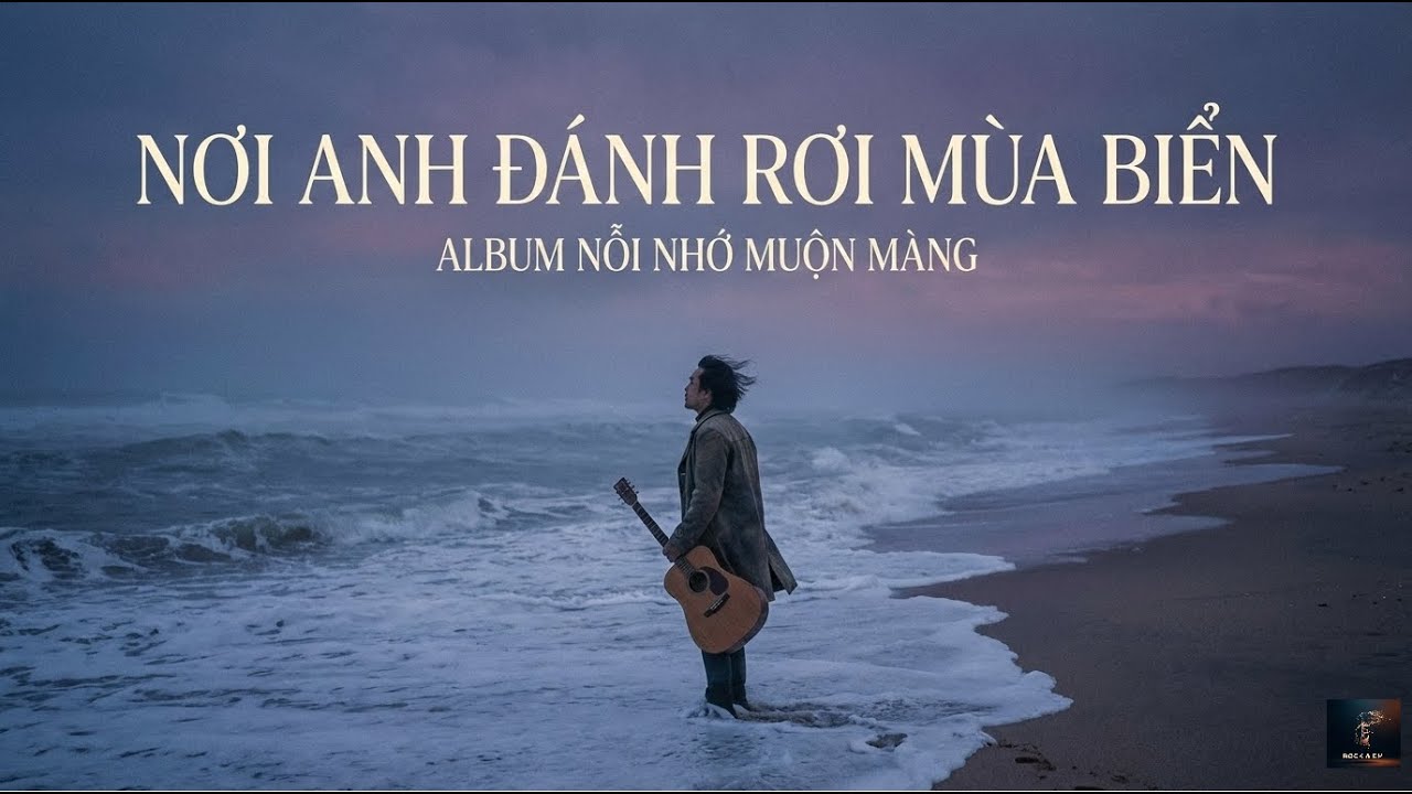 NƠI ANH ĐÁNH RƠI MÙA BIỂN | ALBUM ROCK BALLAD, BLUES ROCK | TOP ROCK VIỆT 2026 | NHẠC ROCK TÂM TRẠNG