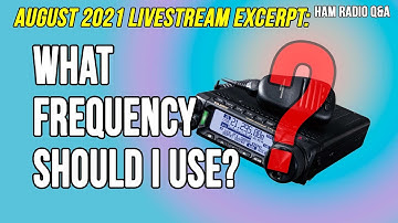 What frequency should I use for POTA activations? August 2021 Livestream Excerpt - Ham Radio Q&A