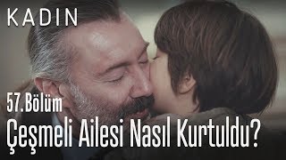 Çeşmeli ailesi nasıl kurtuldu? - Kadın 57. Bölüm