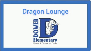 Dower Elementary: Dragon Lounge