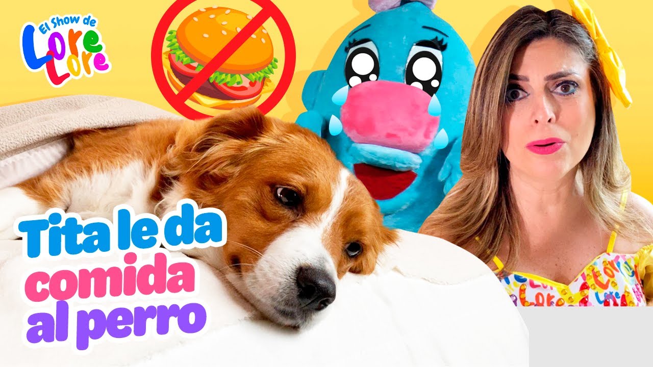 Mi perro se enferma- Lore Lore - Tita la Gotita