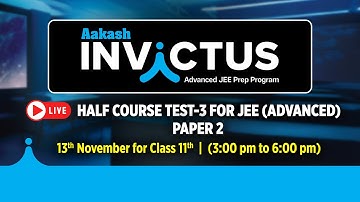 🔴Half Course Test-3 for JEE (Advanced) – Paper 2 | Class 11 LIVE @JEEatAakash​