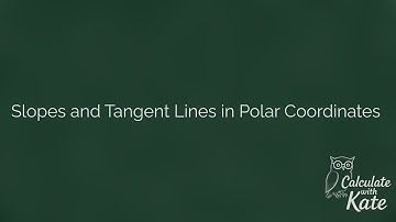 Slopes and Tangent Lines in Polar Coordinates