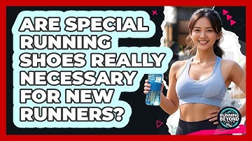 Are Special Running Shoes Really Necessary For New Runners?