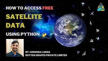 Hoe u toegang krijgt tot gratis satellietgegevens met Python | Remote Sensing | Krishna Lodha