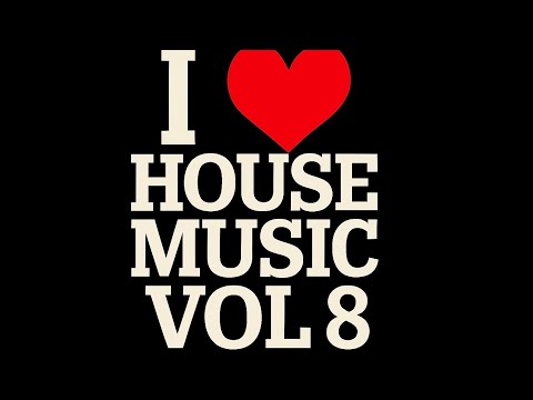 I LOVE HOUSE MUSIC VOL 8