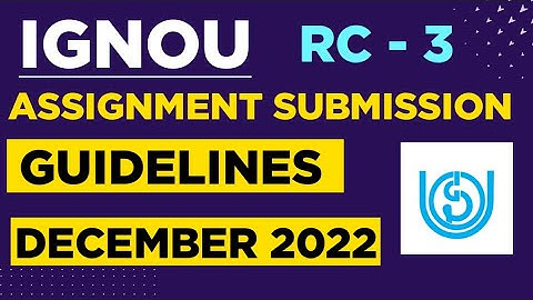 IGNOU Delhi RC - 3 Assignment Submission Guidelines December 2022 Session | College Updates