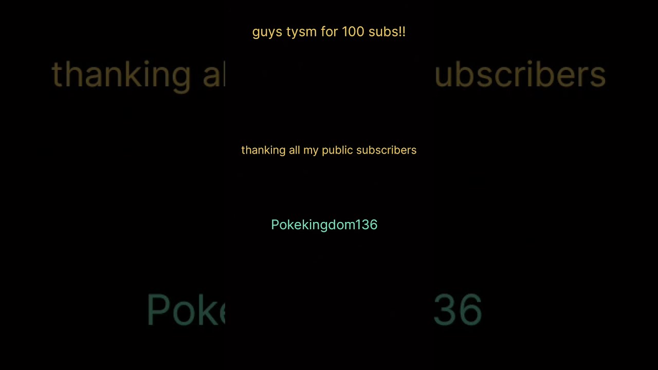 GUYS TYSM FOR 100 SUBS 