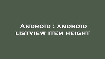 Android : android listview item height