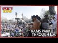 Rams Parade Through L.A. | Sports SCene Wednesday February 16, 2022