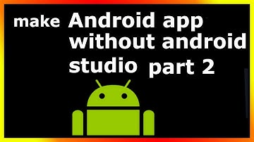 how to make android app without android studio part 2