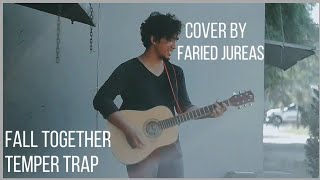 Download Lagu FALL TOGETHER - THE TEMPER TRAP COVER ELEKCOUSTIC BY JUREAS MP3