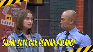 Ayu Ngaku Suaminya Gak Pernah Pulang!  | MOMEN KOCAK |LAPOR PAK! (10/05/24)