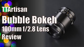 The TTArtisan Bubble Bokeh 100 mm Lens: Review