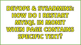 DevOps & SysAdmins: How do I restart MySQL in monit when page contains specific text?