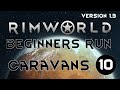 CARAVANS - 10 - Rimworld 1.3 TUTORIAL GUIDE GAMEPLAY