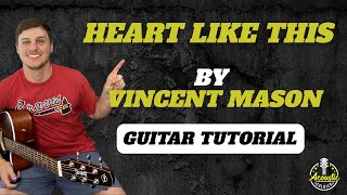 How to play "HEART LIKE THIS" by Vincent Mason (Guitar Tutorial)